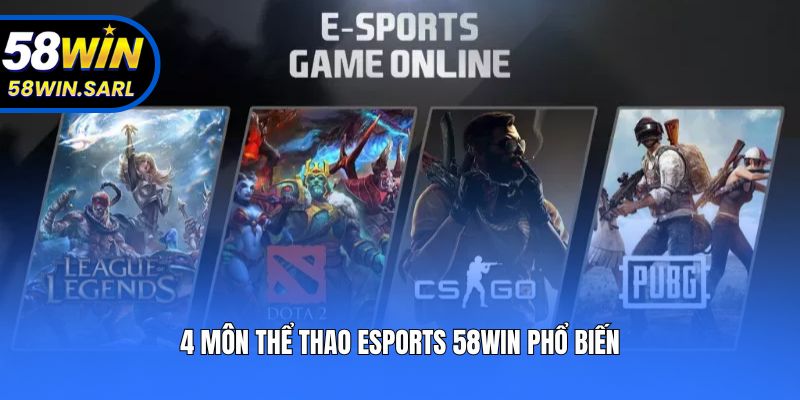 4 môn thể thao Esports 58win phổ biến