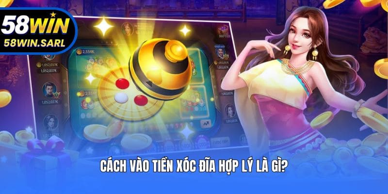 Cách vào tiền xóc đĩa hợp lý là gì?