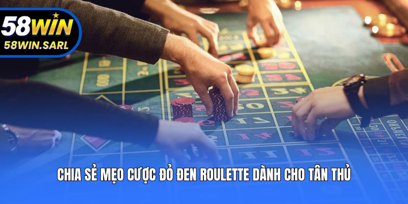 Chia sẻ mẹo cược đỏ đen Roulette dành cho tân thủ