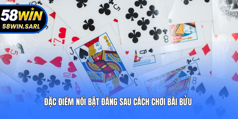 Đặc điểm nổi bật đằng sau cách chơi bài bửu 