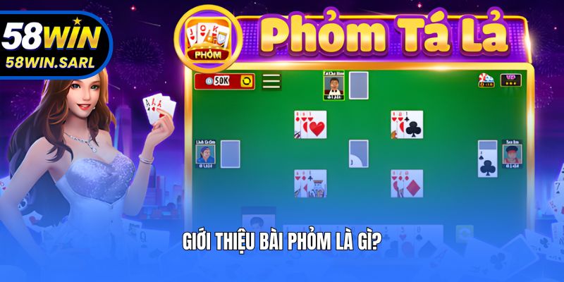 Giới thiệu bài Phỏm là gì?
