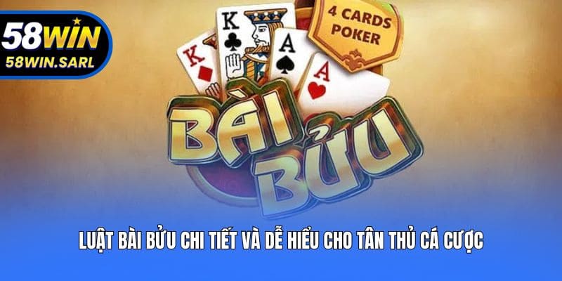 Luật Bài Bửu Chi Tiết Và Dễ Hiểu Cho Tân Thủ Cá Cược