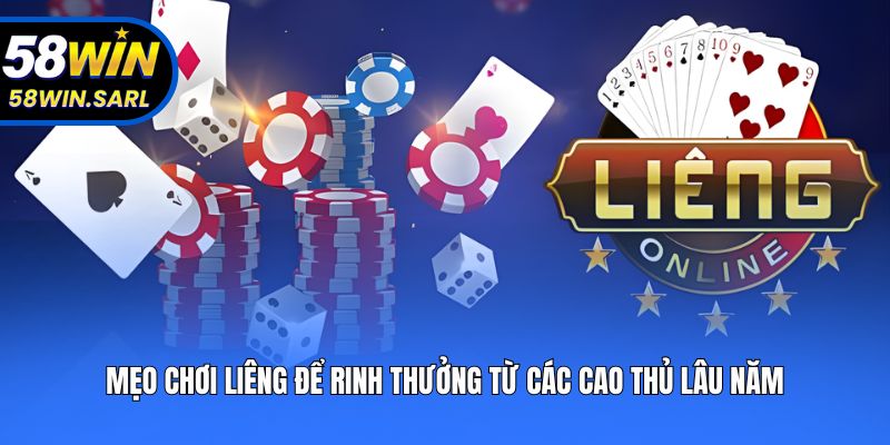Mẹo Chơi Liêng Để Rinh Thưởng Từ Các Cao Thủ Lâu Năm