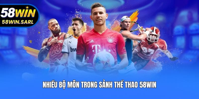 Nhiều bộ môn trong sảnh thể thao 58win