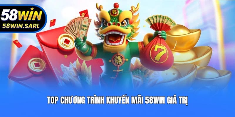 Top chương trình khuyến mãi 58win giá trị