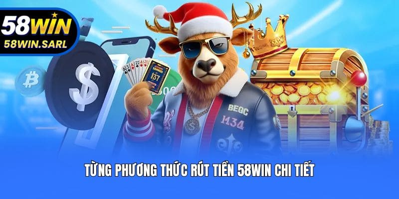 Từng phương thức rút tiền 58win chi tiết
