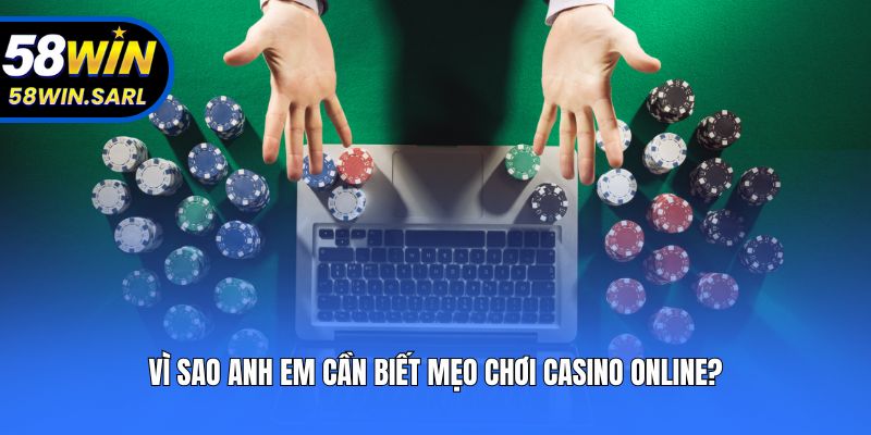 Vì sao anh em cần biết mẹo chơi casino online?